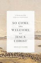 So Come and Welcome to Jesus Christ (paperback)
