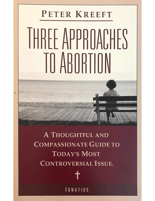 Three Approaches to Abortion (Kreeft - pbk)