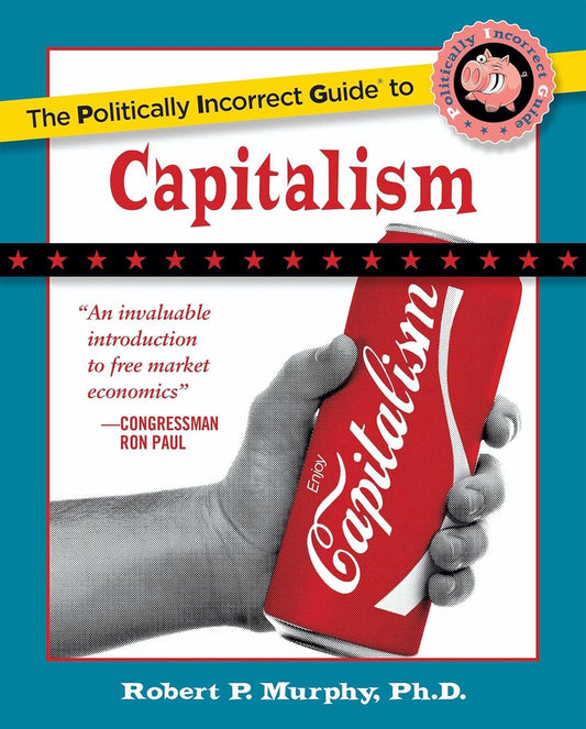 Politically Incorrect Guide to Capitalism (Murphy - pbk)
