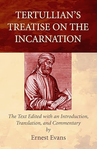 Tertullian's Treatise on the Incarnation (ed. Evans - pbk)
