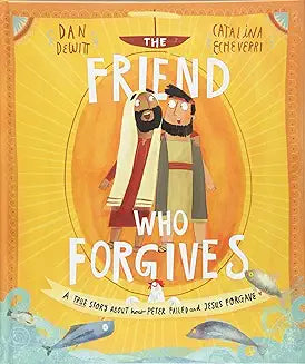 Friend Who Forgives (DeWitt - hardcover)