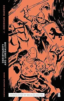 Christianity and Liberalism (Canon Ed.)