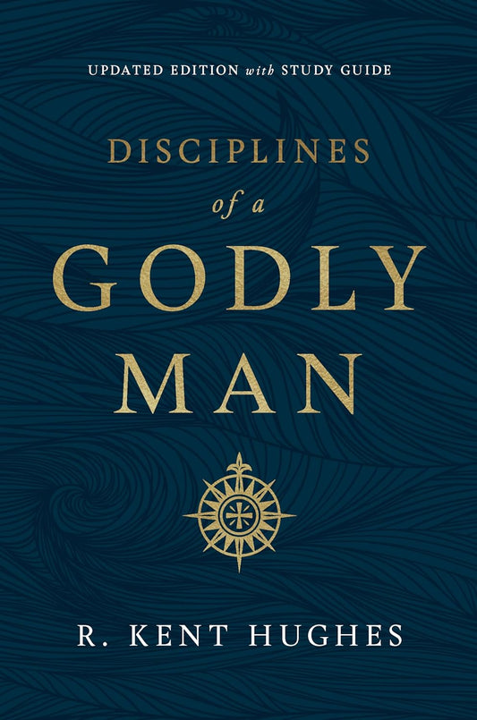 Disciplines of a Godly Man (Hughes - updated pbk ed.)