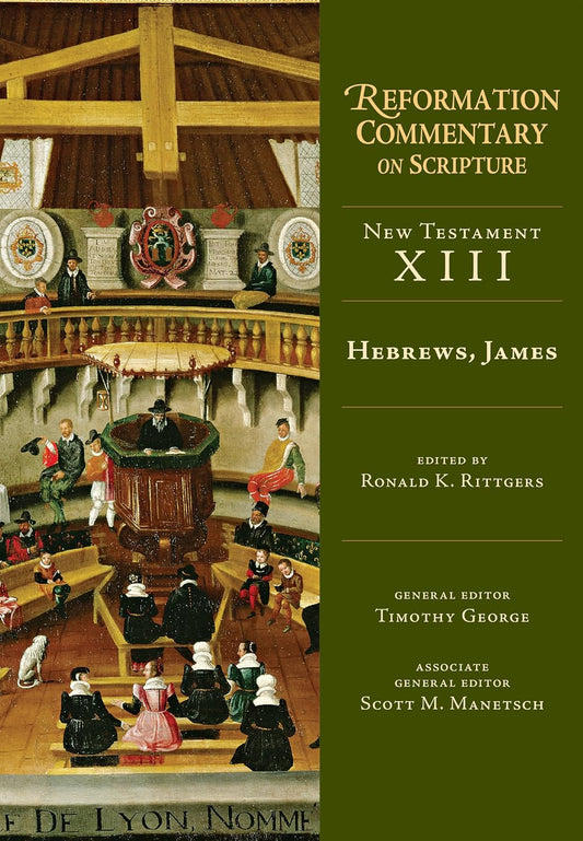 NT XIII: Hebrews, James (Reformation Commentary on Scripture)