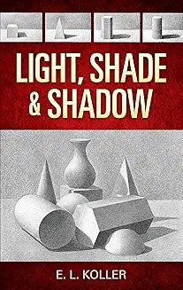 Light, Shade & Shadow (Koller - Dover ed.)
