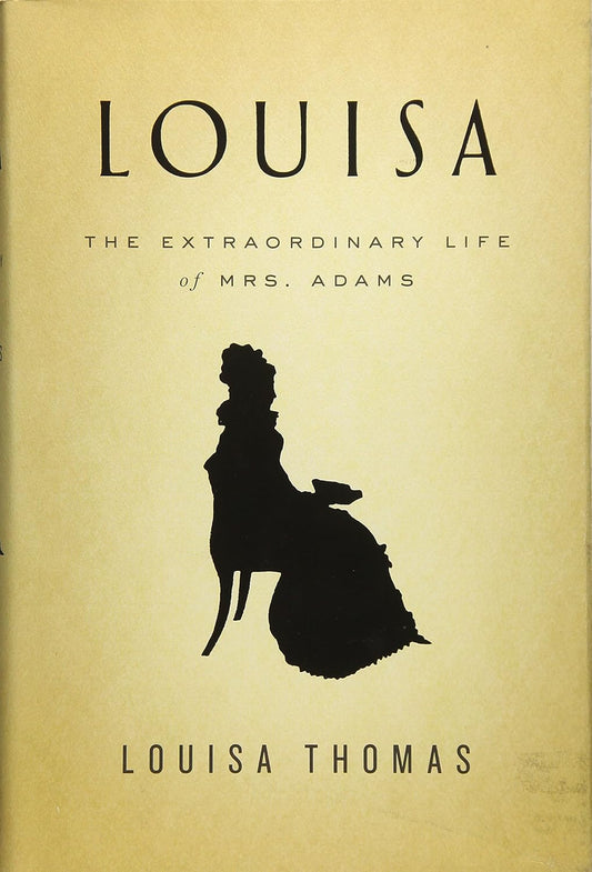 USED Louisa: The Extraordinary Life of Mrs. Adams