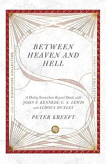 Between Heaven and Hell (Kreeft - paperback)