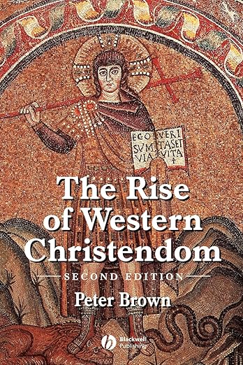 Rise of Western Christendom (Brown - 2nd ed.)