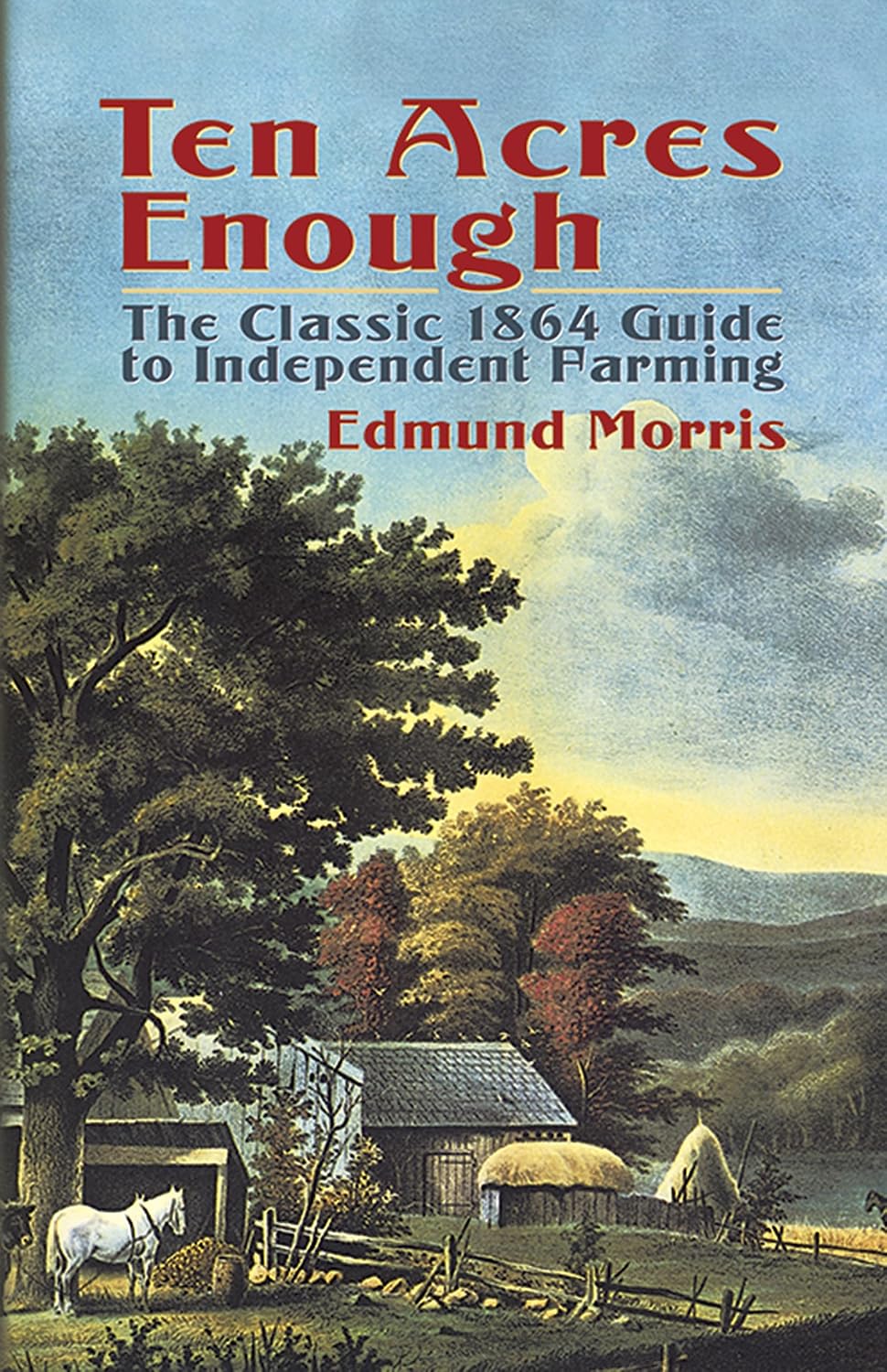 Ten Acres Enough (Morris - Dover paperback)