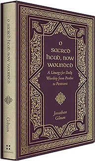 O Sacred Head, Now Wounded (Gibson - hardcover)
