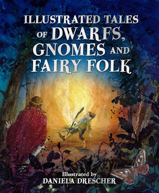 Illustrated Tales of Dwarfs Gnomes and Fairy Folk