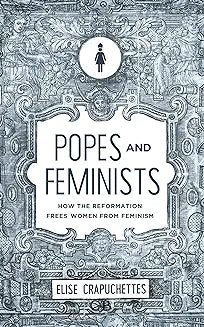 Popes and Feminists (Crapuchettes)
