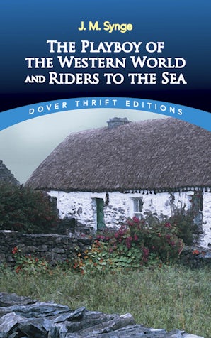 Playboy of the Western World and Riders to the Sea (Synge - Dover ed.)