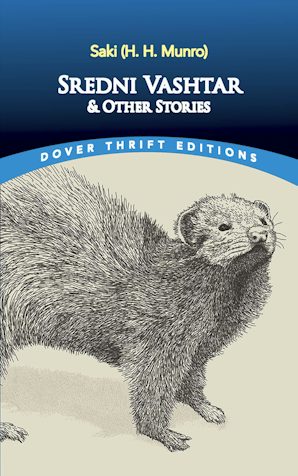 Sredni Vashtar and Other Stories (Saki - Dover ed.)