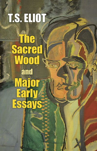 Sacred Wood and Major Early Essays (Eliot - paperback)