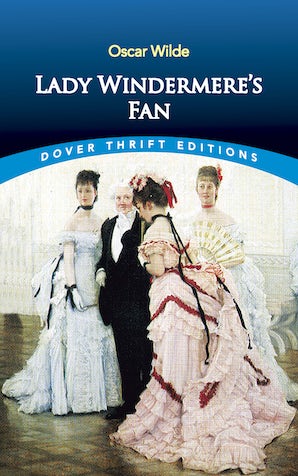 Lady Windermere's Fan (Wilde - Dover ed.)