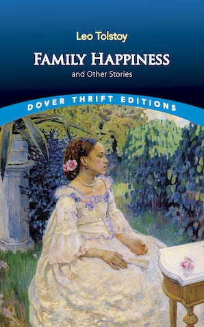 Family Happiness and Other Stories (Tolstoy - Dover ed.)