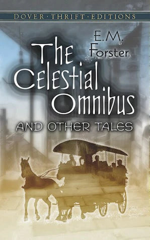 Celestial Omnibus and Other Tales (Forster - Dover ed.)