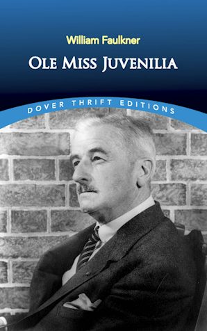 Ole Miss Juvenilia (Faulkner - Dover ed.)