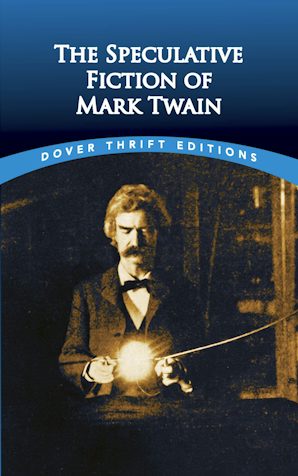 Speculative Fiction of Mark Twain (Twain - Dover ed.)