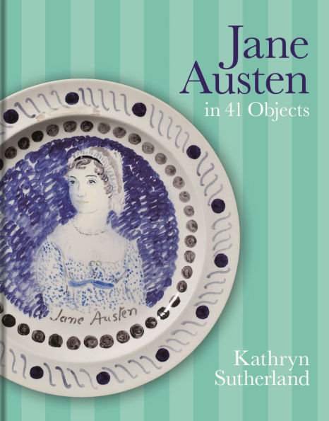 Jane Austen in 41 Objects (Sutherland - hardcover)