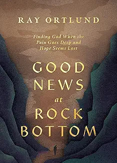 Good News at Rock Bottom (Ortlund)
