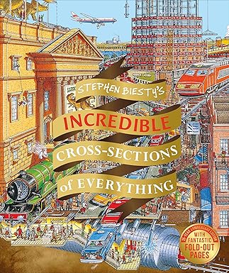 Stephen Biesty's Incredible Cross-Sections of Everything
