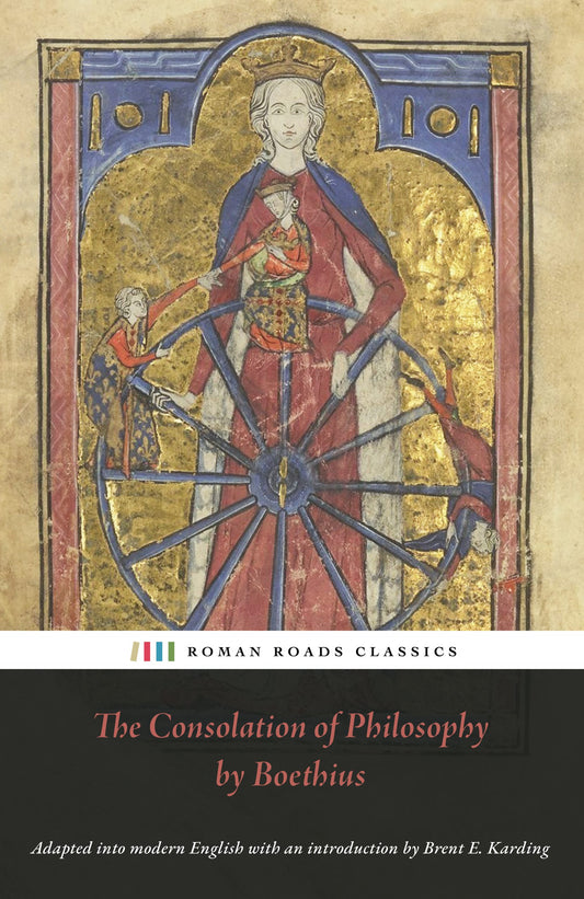 Consolation of Philosophy by Boethius (Roman Roads ed.)