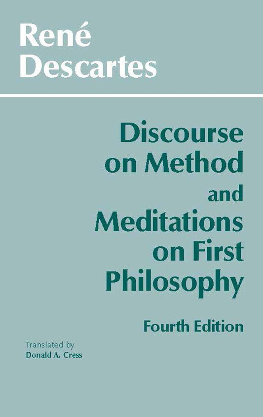 Discourse on Method and Meditations on First Philosophy: 4th Ed.