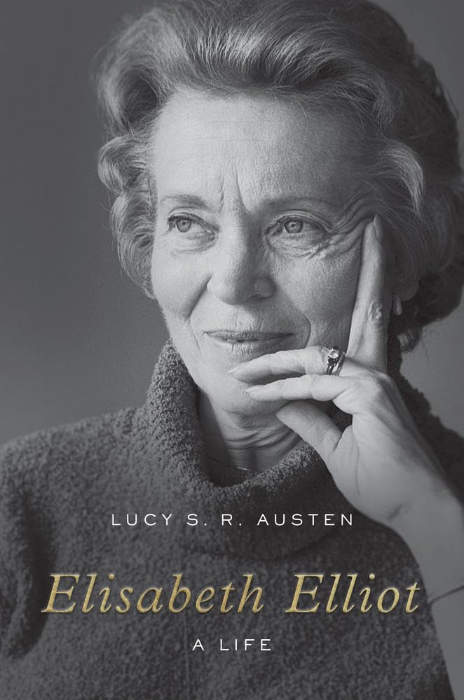 Elisabeth Elliot: A Life (Austen - hardcover)