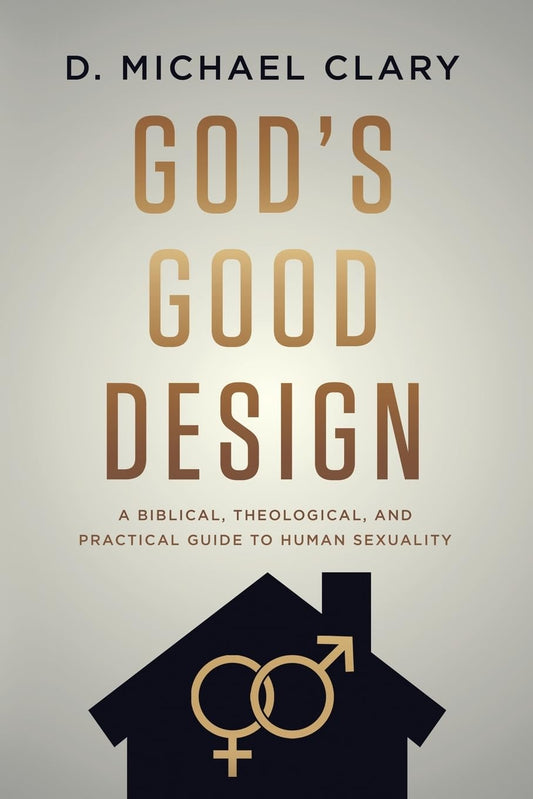 God's Good Design (Clary - paperback)