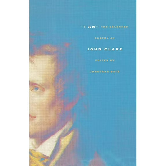 "I Am": Selected Poetry of John Clare (pbk)