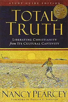 Total Truth (Pearcey - study guide ed.)