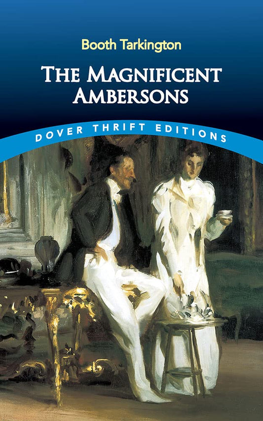 Magnificient Ambersons (Tarkington - Dover ed.)