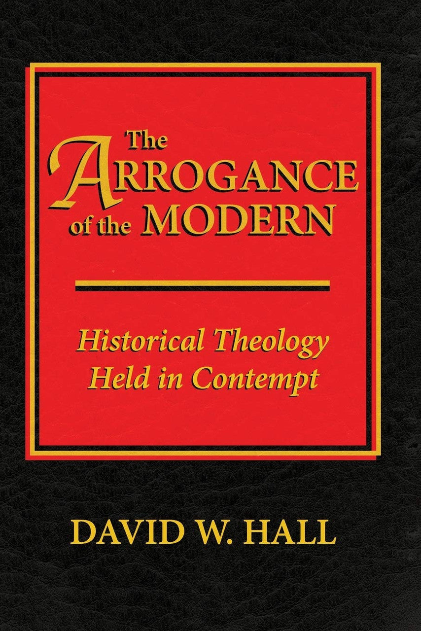 Arrogance of the Modern (Hall - paperback)