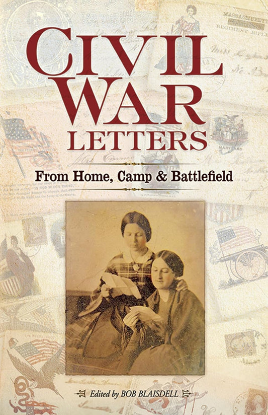 Civil War Letters: From Home, Camp & Battlefield