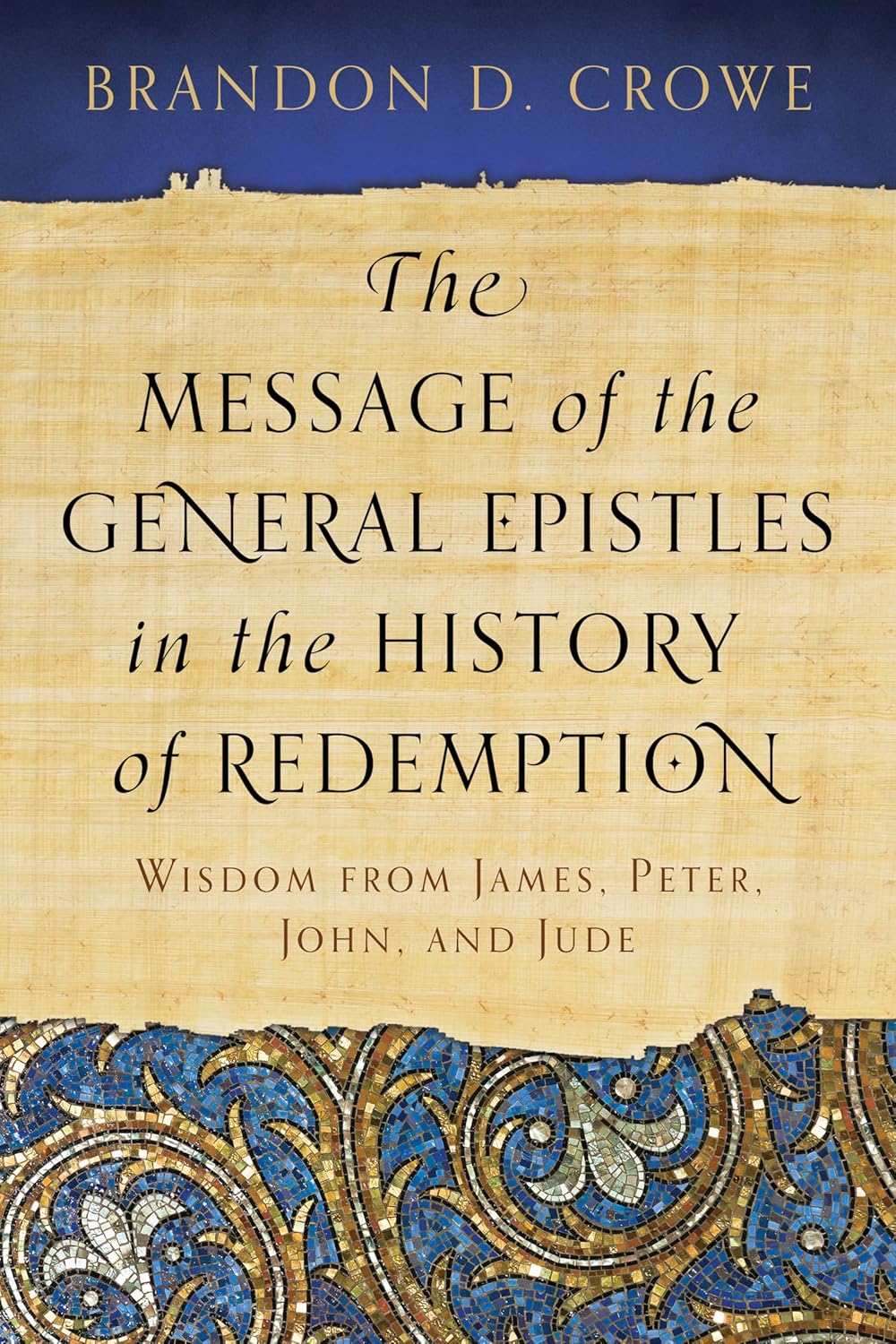 Message of the General Epistles in the History of Redemption (Crowe)