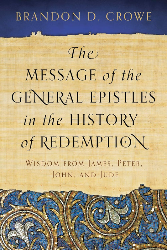 Message of the General Epistles in the History of Redemption