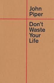 USED Don't Waste Your Life (Piper)