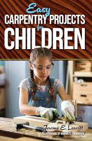 Easy Carpentry Projects for Children (Leavitt)