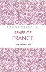 Renee of France (Carr - Bitesize Biography)