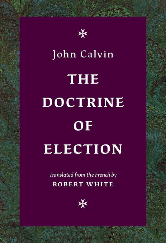 Doctrine of Election (Calvin - hardcover)
