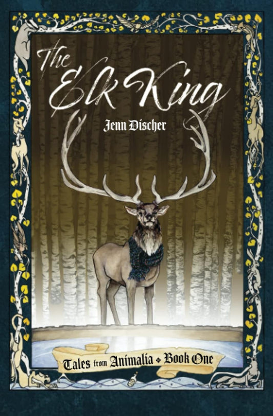 Elk King (Tales from Animalia #1)