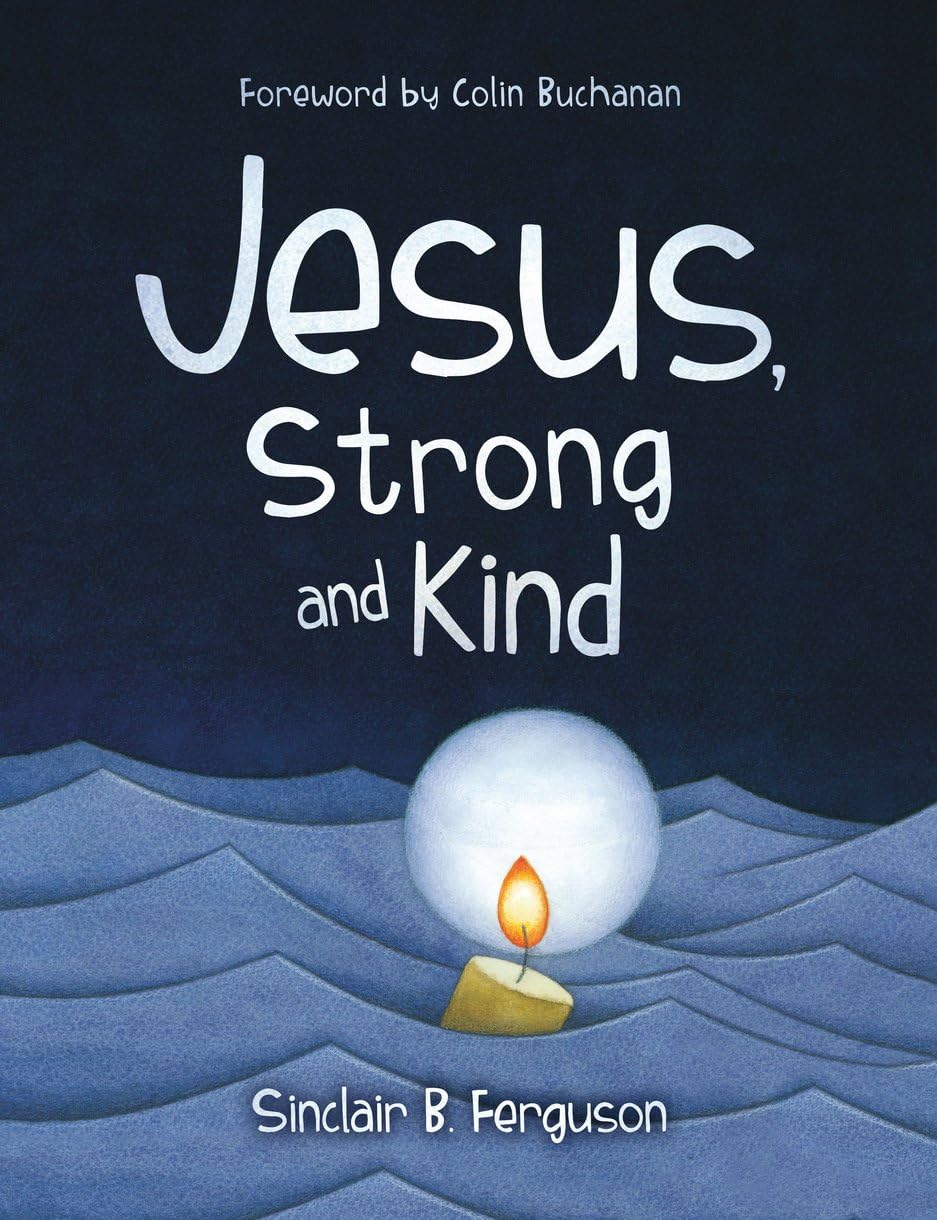 Jesus Strong and Kind (Ferguson - hardcover)