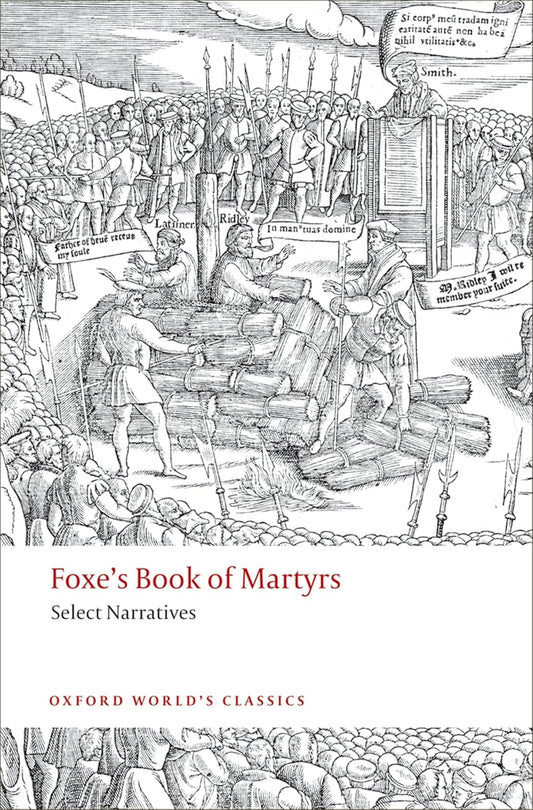Foxe's Book of Martyrs: Select Narratives (Foxe - Oxford ed.)