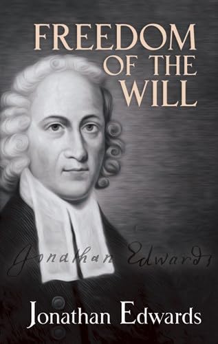 Freedom of the Will (Edwards - Dover ed.)