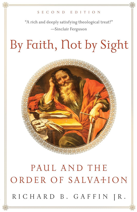 By Faith Not by Sight: 2nd Ed. (Gaffin)