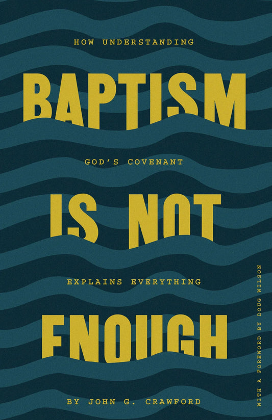 Baptism Is Not Enough (Crawford - 2nd ed. pbk)