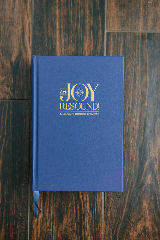 Let Joy Resound: A Singing School Hymnal (ed. Richey)