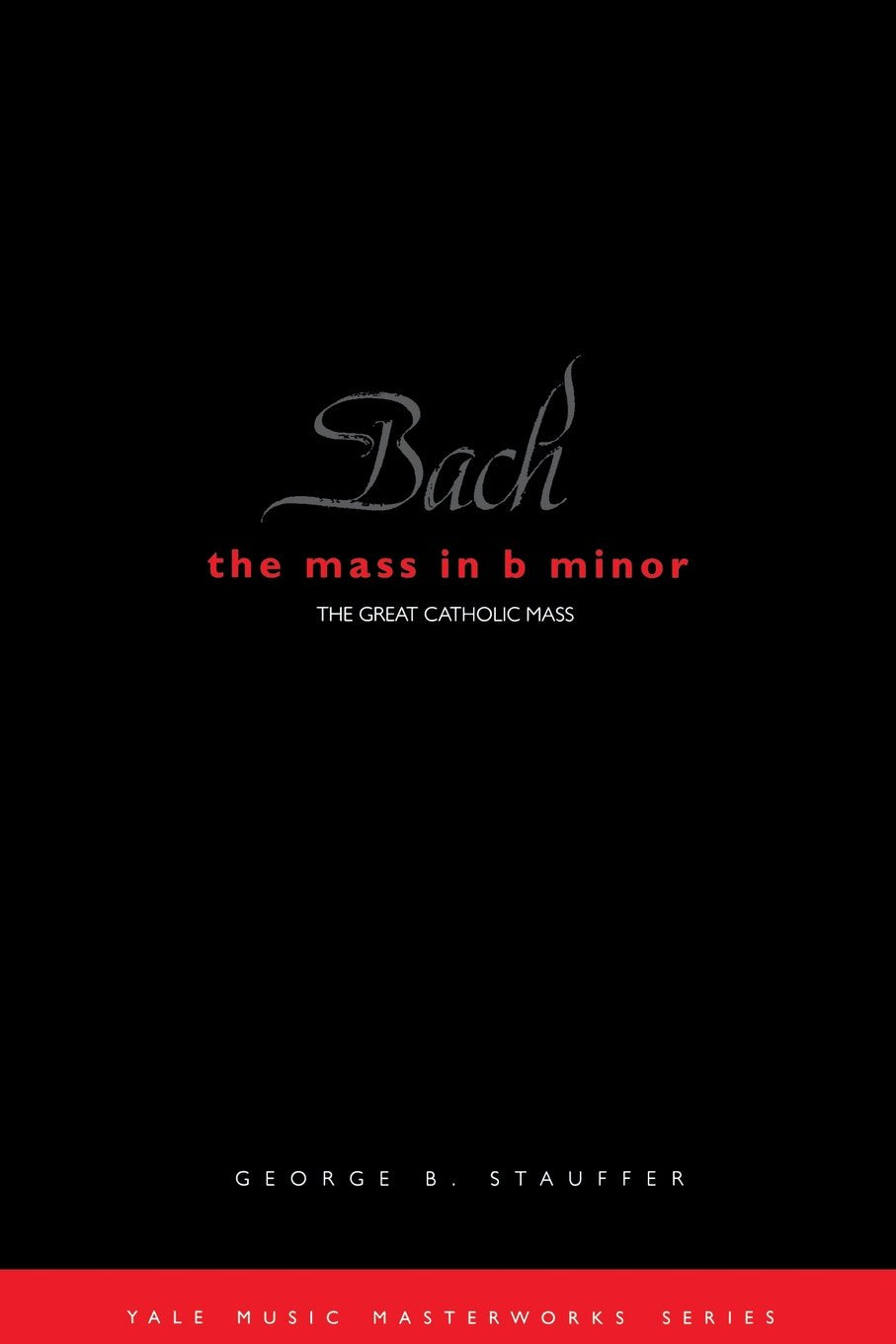 Mass in B-Minor (Yale Music Masterworks)